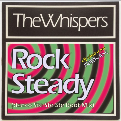 The Whispers - Rock Steady (danco Ste Ste Ste Boot Mix)