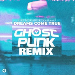 Mike Williams & Tungevaag - Dreams Come True (Ghost Punk's Tribute RMX)