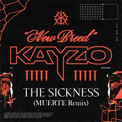 KAYZO x GHØSTKID - THE SICKNESS (MUERTE Remix)