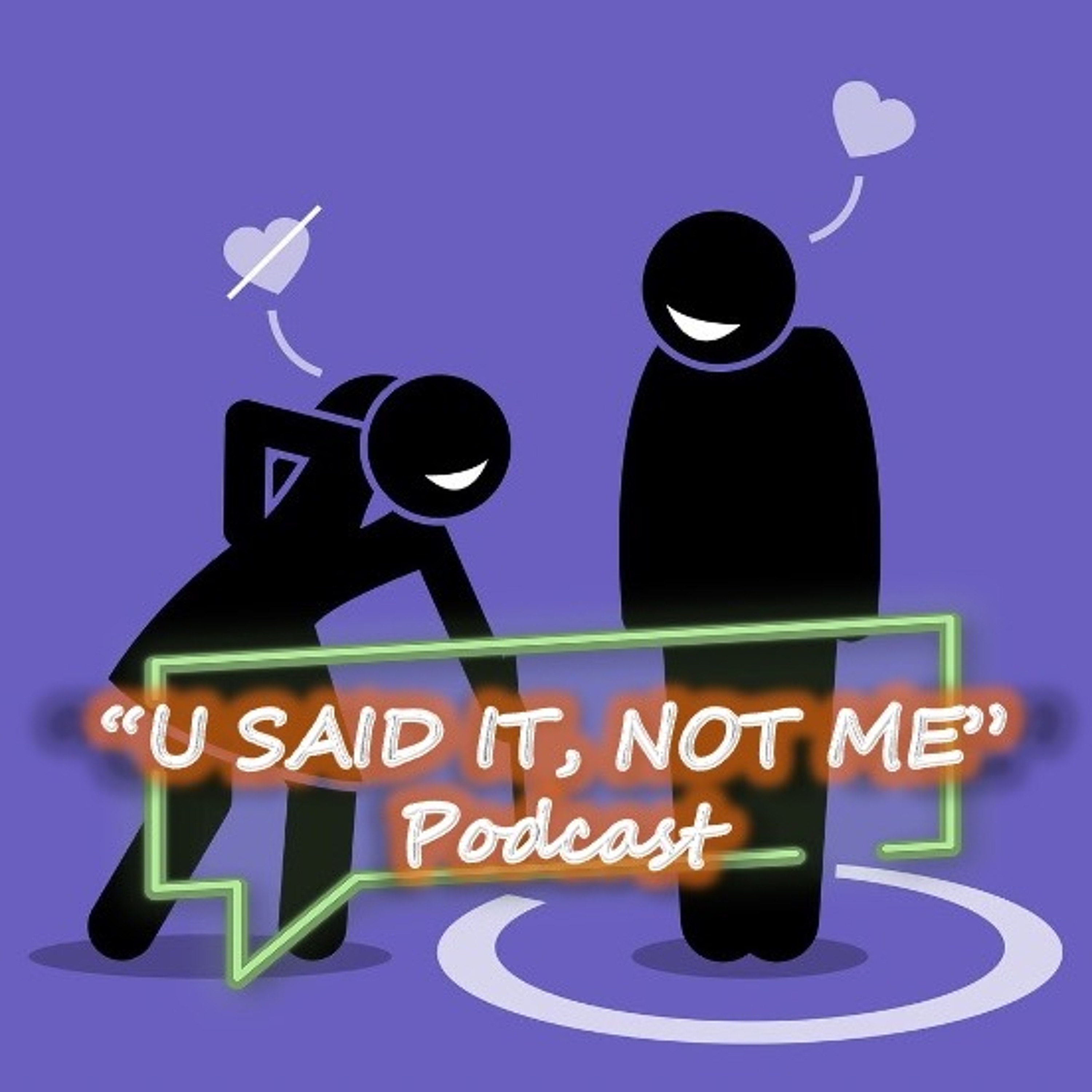 U Said It, Not Me