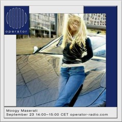 Operator Radio: Moogy Maserati (23/09/2022)