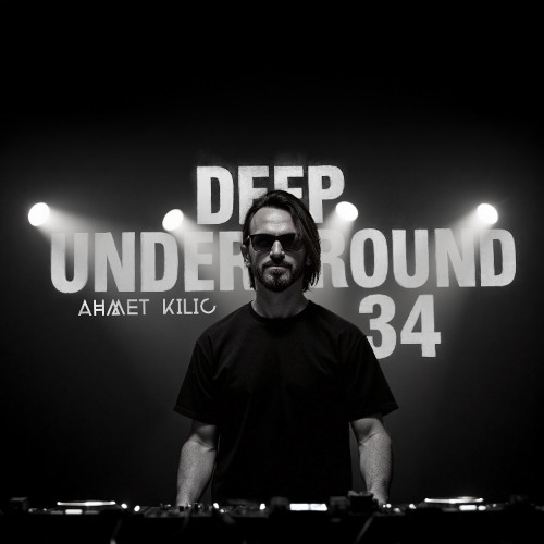 DEEP UNDERGROUND 34 - AHMET KILIC
