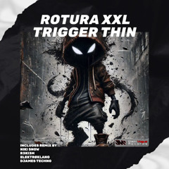 ROTURA XXL - Trigger Thin (Niki Snow Remix)