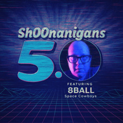 8ball - Shoonanigans 5.0 - July 2025