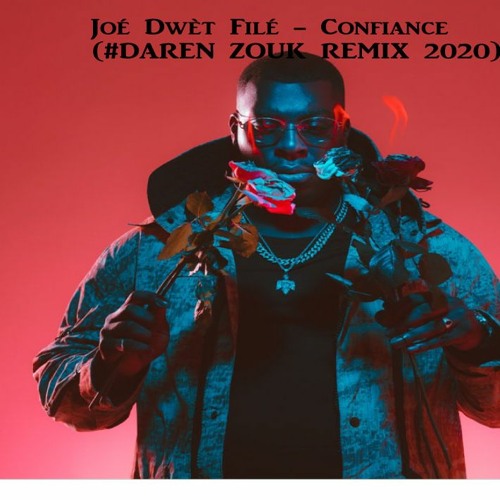Joé Dwèt Filé - Confiance (#DAREN ZOUK REMIX 2020)click on buy for free download