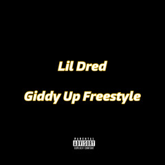 Lil Dred - GIDDY UP Freestyle