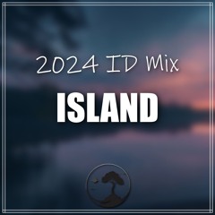 ISLAND End of 2024 ID Mix (rrayy & No Idea)