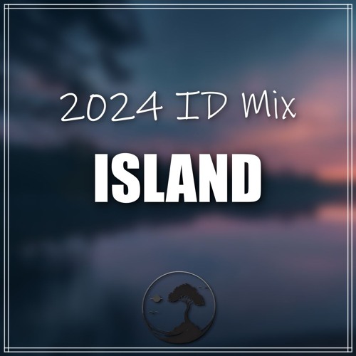 ISLAND End of 2024 ID Mix (rrayy & No Idea)