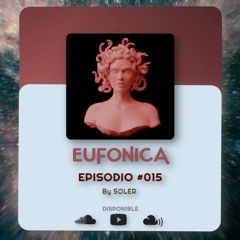 EUFONICA Episodio 015 - By SOLER