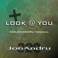 Look @ You - 320JonAndru (Original)