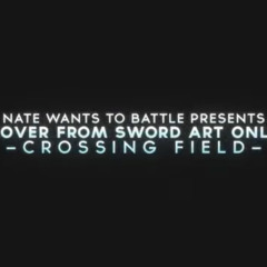 Sword Art Online - Crossing Field - FULL OPENING (OP 1) - [ENGLISH COVER by NateWantsToBattle]