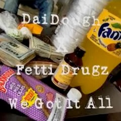 GMGB DaiDough X Fetti Drugz - We Got It All