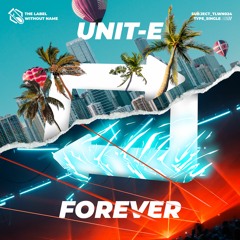 Unit-E - Forever