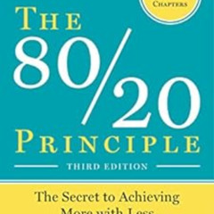 [VIEW] PDF 💙 The 80/20 Principle, Third Edition: The Secret to Achieving More with L