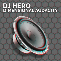 DJ Hero - Dimensional Audacity