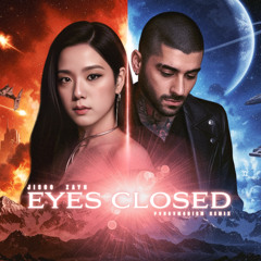 JISOO, ZAYN - Eyes Closed (PVNDVMONIUM Remix)