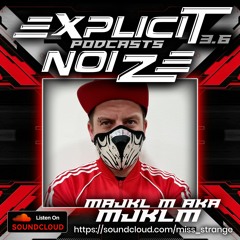 Explicit Noize Podcast 3.6 ft Majkl M aka MJKŁM