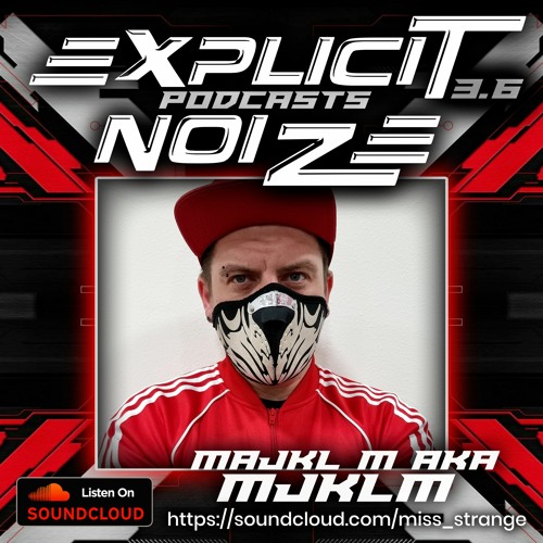 Explicit Noize Podcast 3.6 ft Majkl M aka MJKŁM