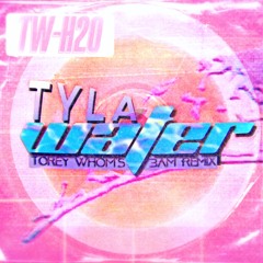 Tyla - Water (Torey Whom's 3AM Remix)  [FREE DOWNLOAD]