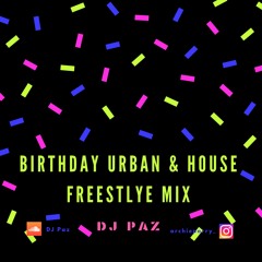 Birthday Urban & House Freestyle Mix