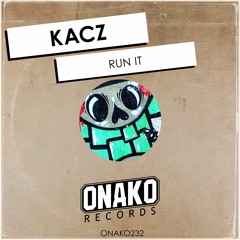 KACZ - Run It (Radio Edit) [ONAKO232]