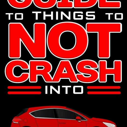 Stream Read New Driver's Guide to Things to NOT Crash Into A Funny Gag