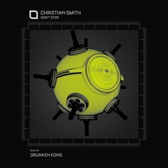 Christian Smith - Don't Stop (Drunken Kong Remix)