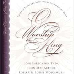 download EPUB 🖍️ O Worship the King: Hymns of Praise and Assurance to Encourage Your