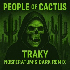 People Of Cactus - Traky (nosferatum's dark edit)