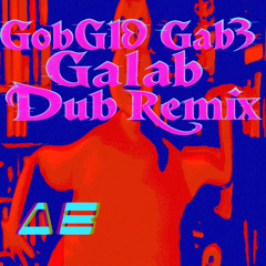 GobGloGabGalabDubRemix