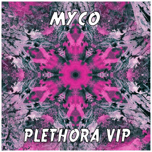 Myco - Plethora VIP (FREE DL)