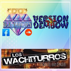 Wachiturro Version Dembow Más DJ LOCON