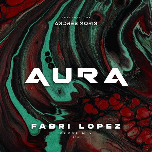Aura 018 - Guest Mix By Fabri Lopez
