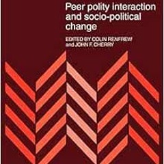 [READ] [PDF EBOOK EPUB KINDLE] Peer Polity Interaction and Socio-political Change (Ne