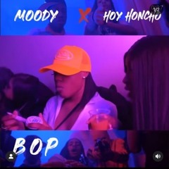 HOY HONCHO X MOODY B "Bop"