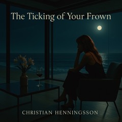 The ticking of your frown