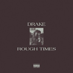 Rough Times (feat. Drake)