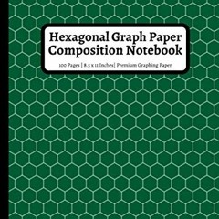 [READ] [PDF EBOOK EPUB KINDLE] Hexagonal Graph Paper Composition Notebook: 100 Pages | 1/4 Inch Hexa