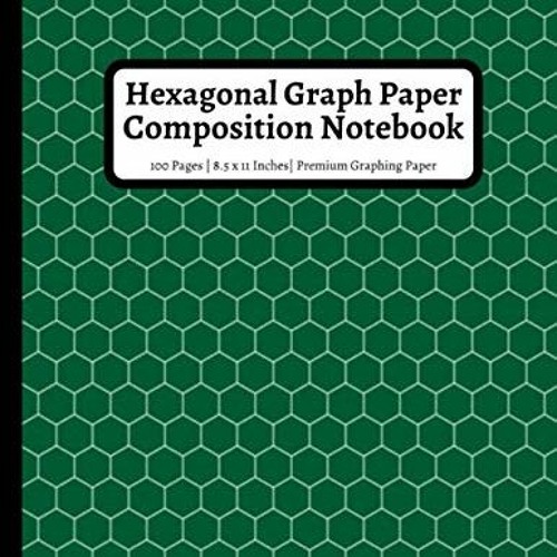 [Read] [EBOOK EPUB KINDLE PDF] Hexagonal Graph Paper Composition Notebook: 100 Pages | 1/4 Inch Hexa