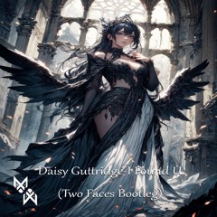Daisy Guttridge - I Found U(Two Faces Bootleg)