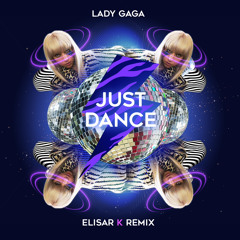 Lady Gaga - Just Dance [Elisar K Remix]