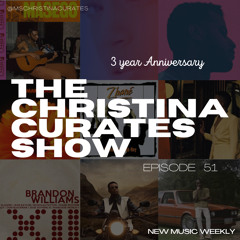 51. The ChristinaCurates 3 year Anniversary Show