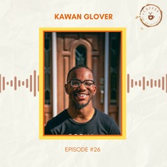 26. Kawan Glover on Overcoming Adversity and Finding Light at the End of the Tunnel