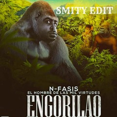 Nfasis - ENGORILAO (SMITY EDIT)