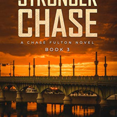 ACCESS PDF 💖 The Stronger Chase: A Chase Fulton Novel (Chase Fulton Novels Book 3) b