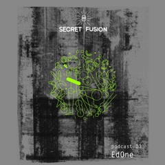 Secret Fusion Podcast Nr.:3 - EdOne