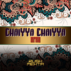 Rush Mehta - Chaiyya Chaiyya (Afro House)