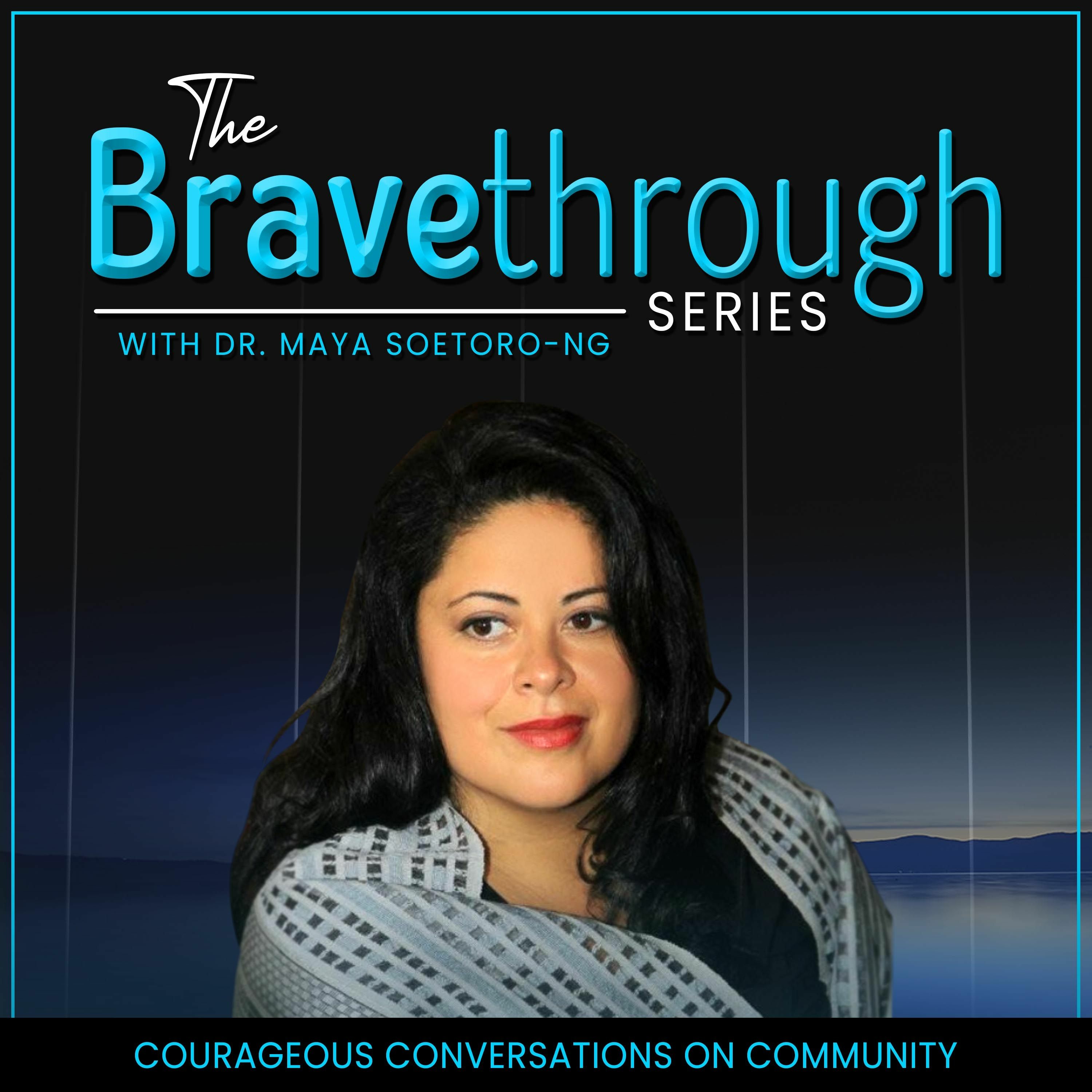 The Bravethrough Series with Dr. Maya Soetoro-Ng, Ep 1 (ft. Liam Chinn) episode artwork