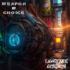 Lawrence Gordon - Weapon Of Choice