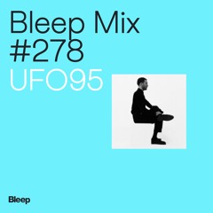 Bleep Mix #278 - UFO95